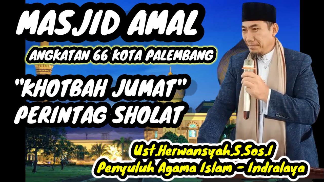 LIVE ...KHOTBAH JUMAT .MASJID AMAL ANGKATAN 66 PALEMBANG UST.HERWANSYAH.S.Sos.I
