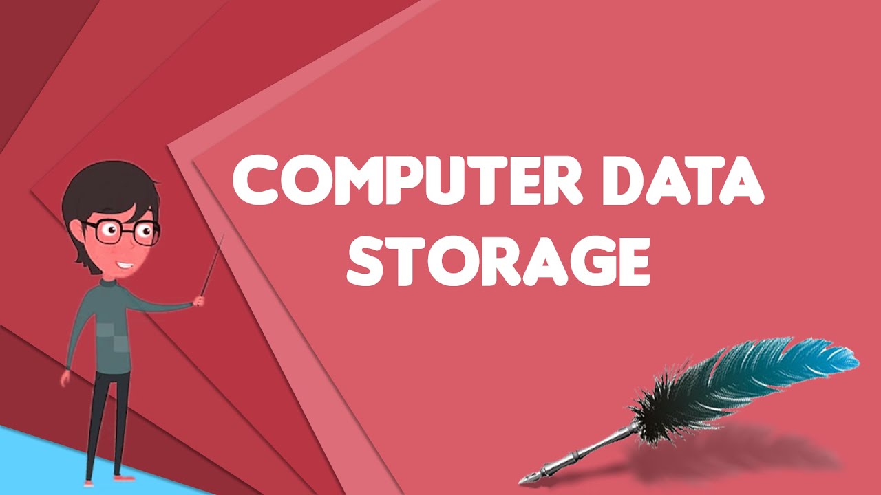 What is Computer data storage?, Explain Computer data storage, Define Computer data storage