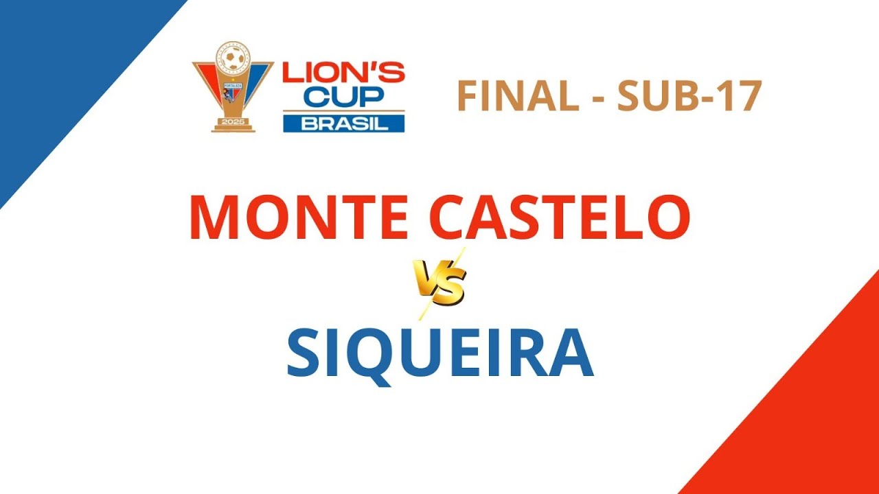 Lions Cup 2025 - Final Sub-17 - Monte Castelo x Siqueira- Ao Vivo com Imagens