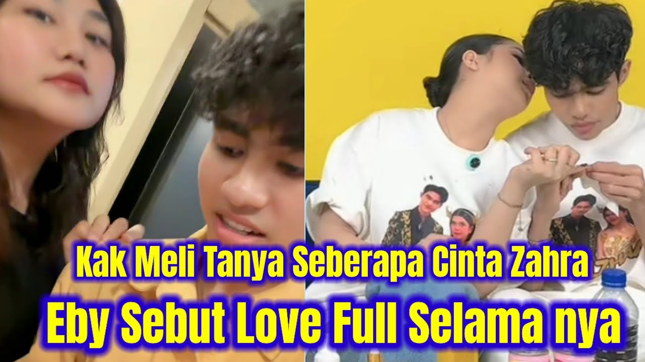 Kak Meli Tanya Seberapa Cinta Zahra, EBY SEBUT Love Full Selama nya Hanya Untuk Zahra‼️