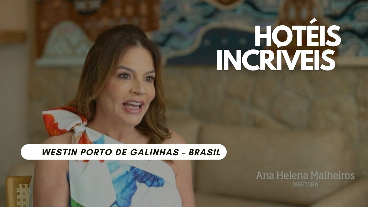 Programa Hotéis Incríveis 2024 - Westin Porto de Galinhas