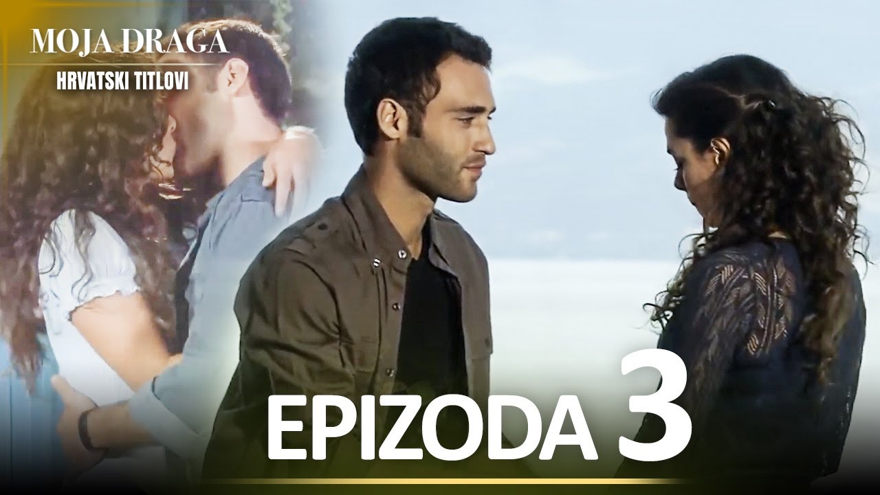 Moja Draga Epizoda 3 - Duga Verzija | Sa Hrvatskim Titlovima | Al Yazmalım