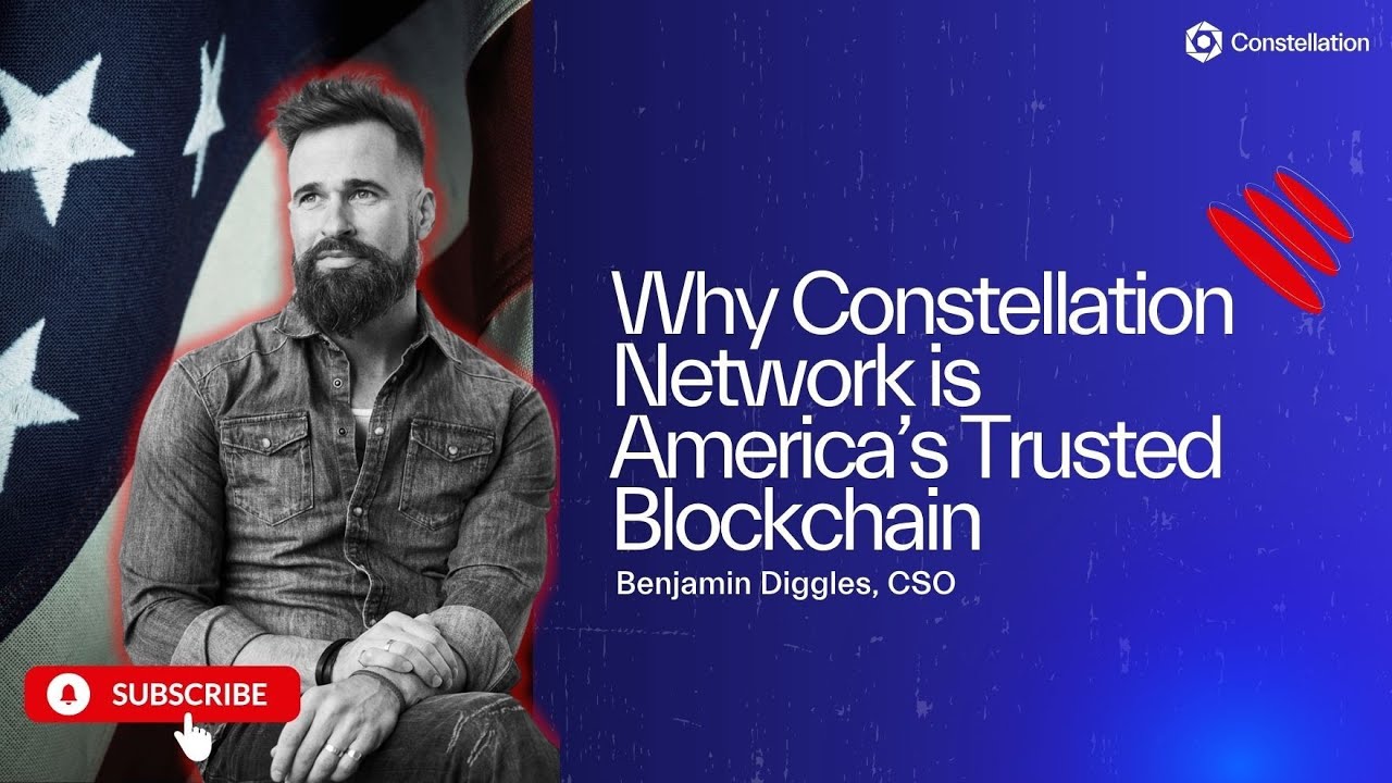 Why Constellation Network Is America&rsquo;s Trusted Blockchain | Benjamin Diggles, CSO