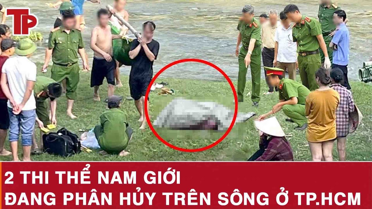 Sáng 30/1: Điều tra vụ 2 thi thể nam giới đang phân hủy trên sông ở TP.HCM, hé lộ đặc điểm nhận dạng