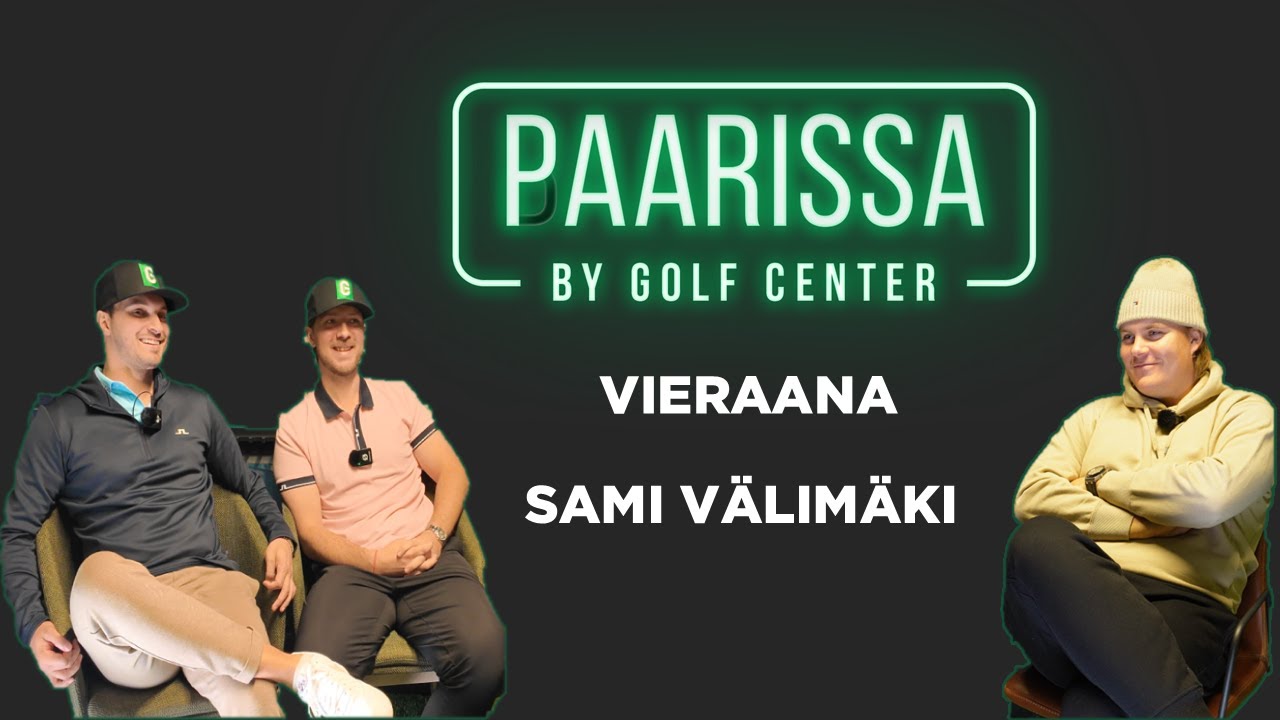 PAARISSA by Golf Center - Jakso 6 - Vieraana Sami Välimäki