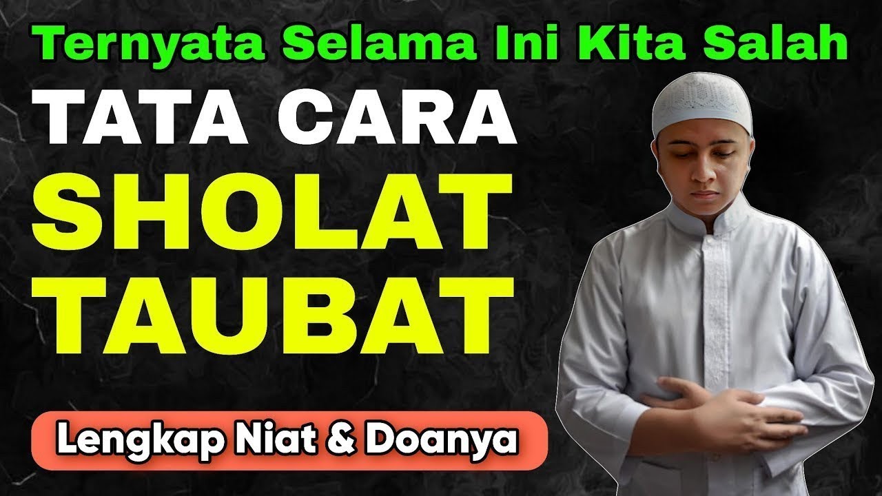 TUNTUNAN TATA CARA SHOLAT TAUBAT NASUHA, LENGKAP NIAT DOA DAN WAKTUNYA