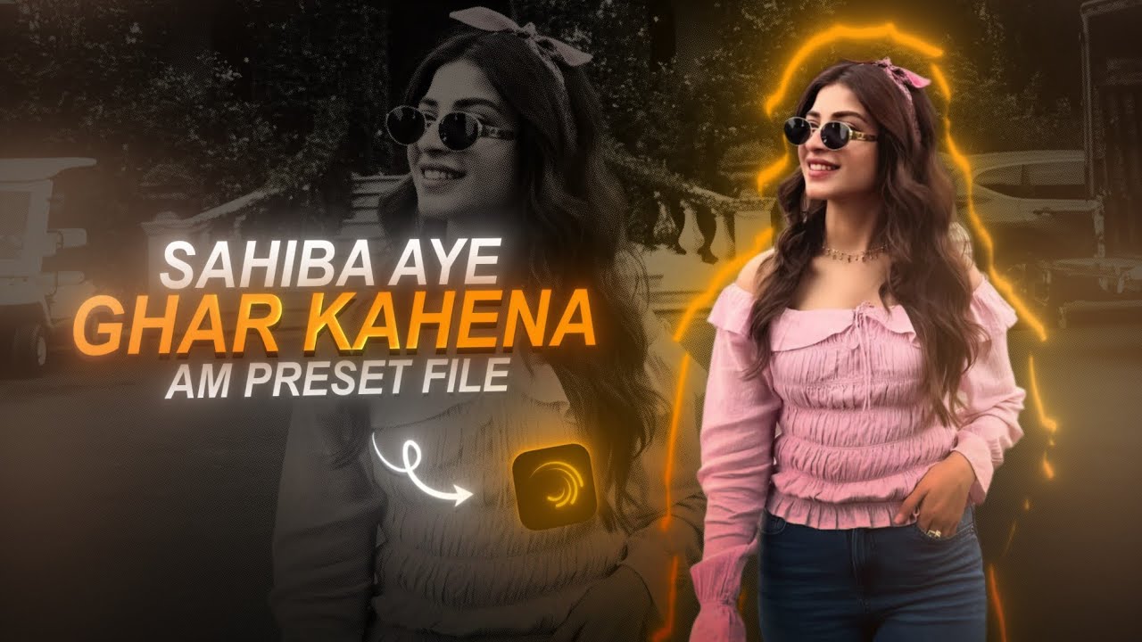 Sahiba 👀💋| Kinza Hashmi | AM Preset File | Soft Edit | Alight Motion Preset File
