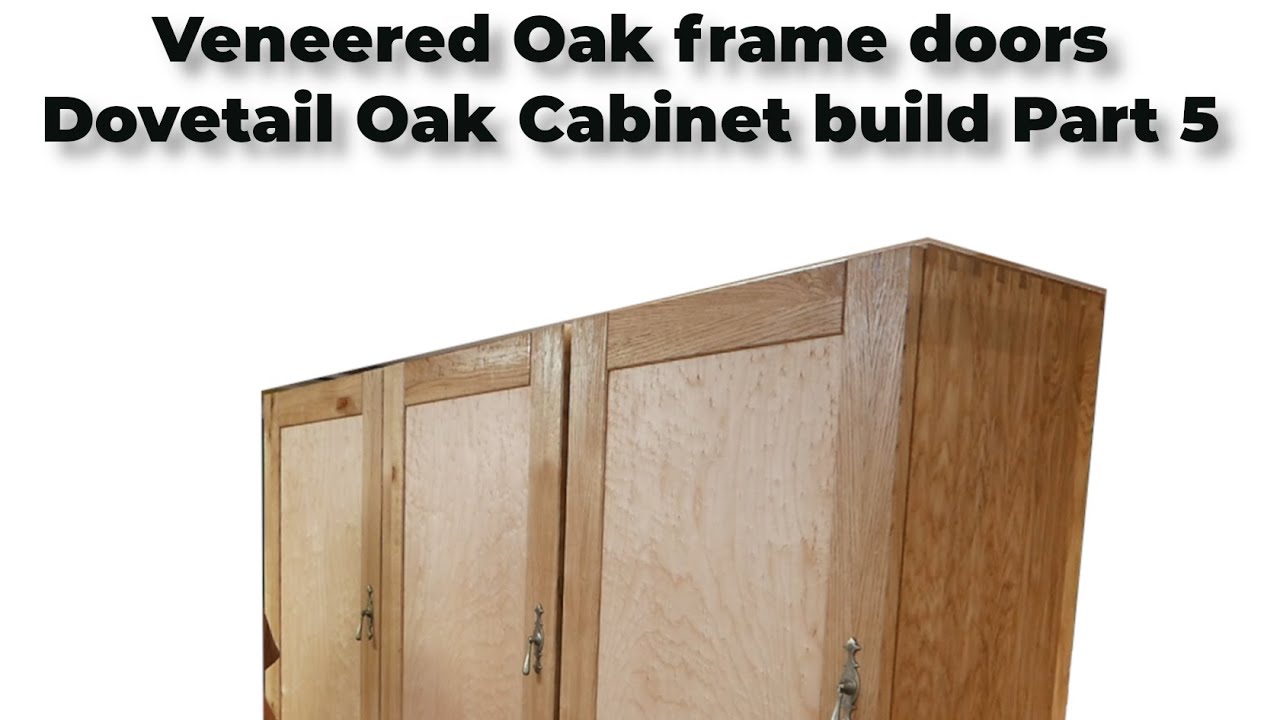Veneered Oak frame doors for the Dovetail Oak Cabinet build Part 5