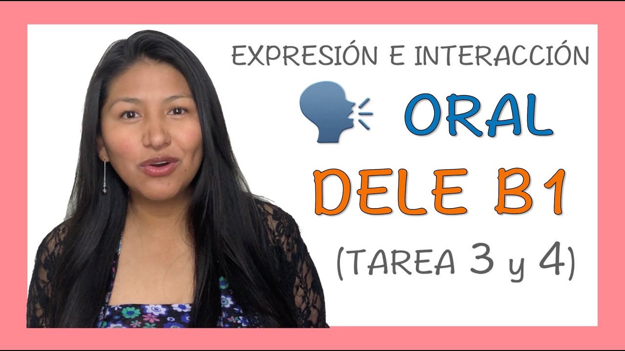 DELE B1📕 Prueba de expresión e interacción ORAL (Tarea 3 y Tarea 4)