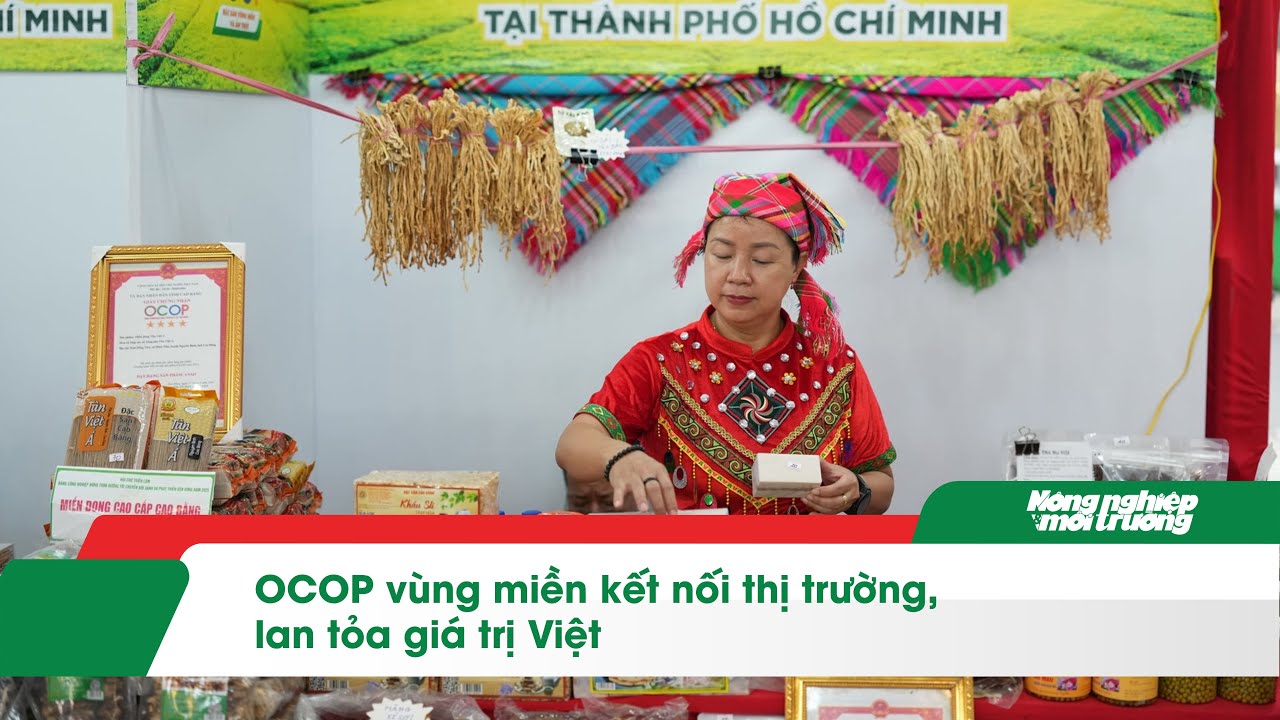 OCOP vùng miền kết nối thị trường, lan tỏa giá trị Việt