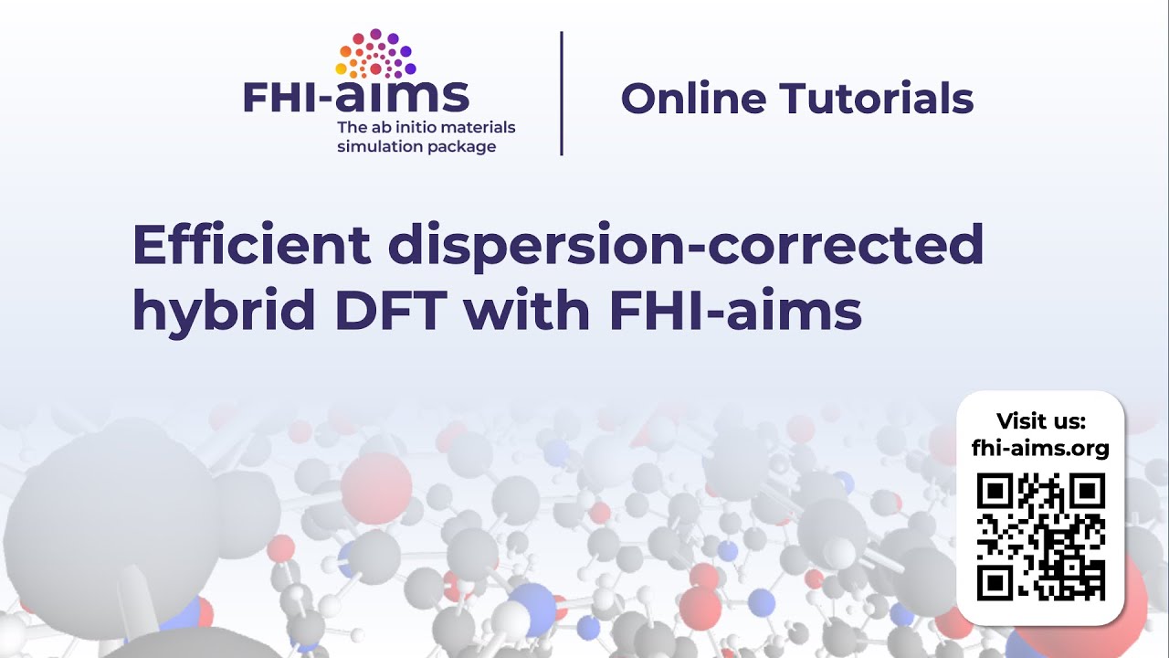 FHI-aims Online Tutorials: Efficient dispersion-corrected hybrid DFT with FHI aims, Part 1
