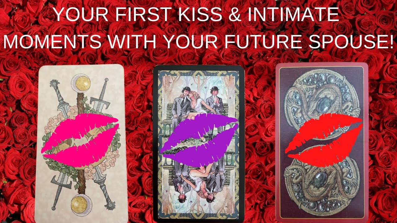 🔥💋💄Your First Kiss & Intimate Moments With Your Future Spouse! 🔥💋💄Pick A Card Love Reading