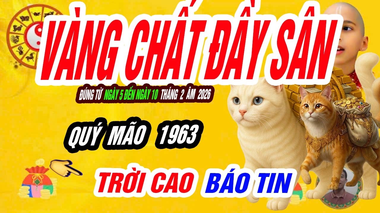 🐱 Quý Mão 1963: Nhẹ Nhàng Mà Đổi Đời – Đúng từ ngày 5 đến 10 tháng 2 âm 2026 TIỀN NHƯ MƯA!