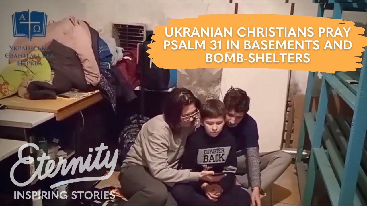 Ukrainian Christians pray Psalm 31 as war breaks out around them