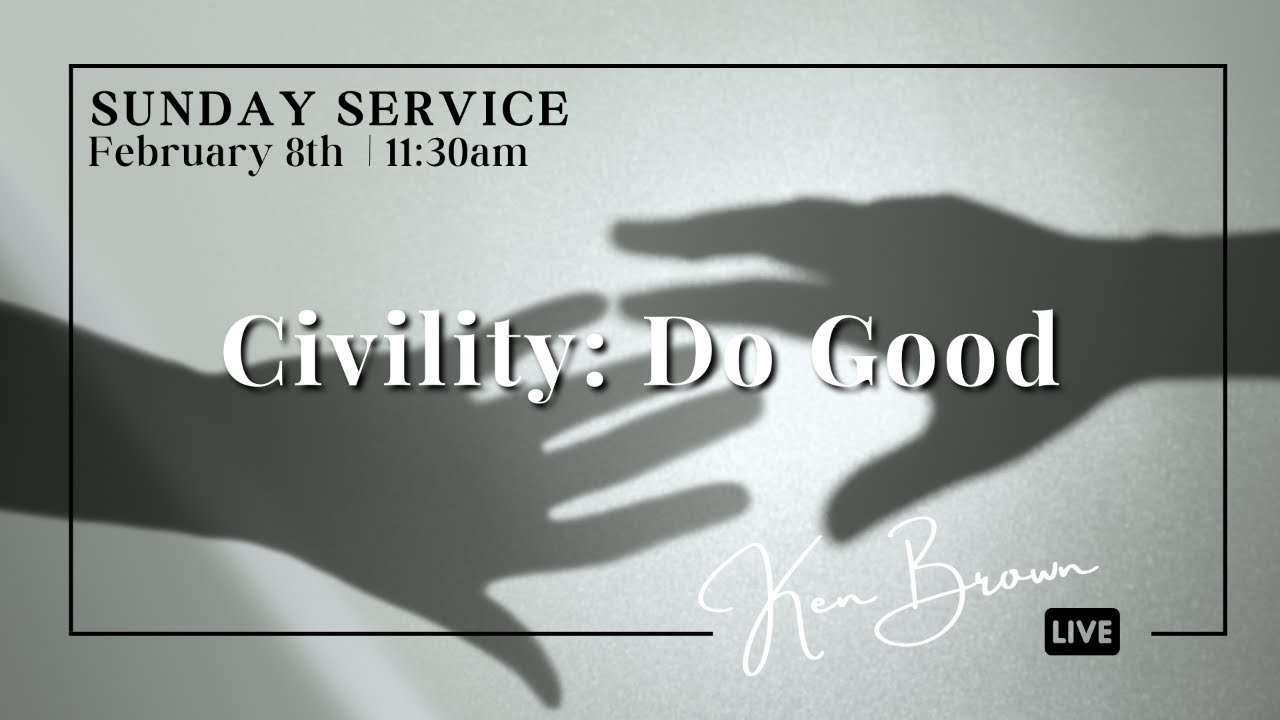 Civility: Do Good - Ken Brown 02.08.2026 11:30am