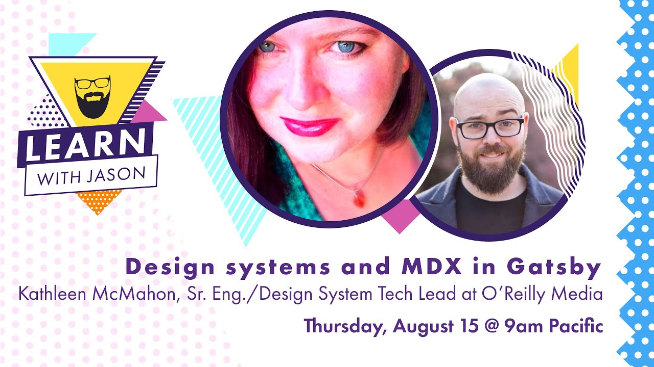Design systems and MDX in Gatsby (with Kathleen McMahon) — Learn With Jason