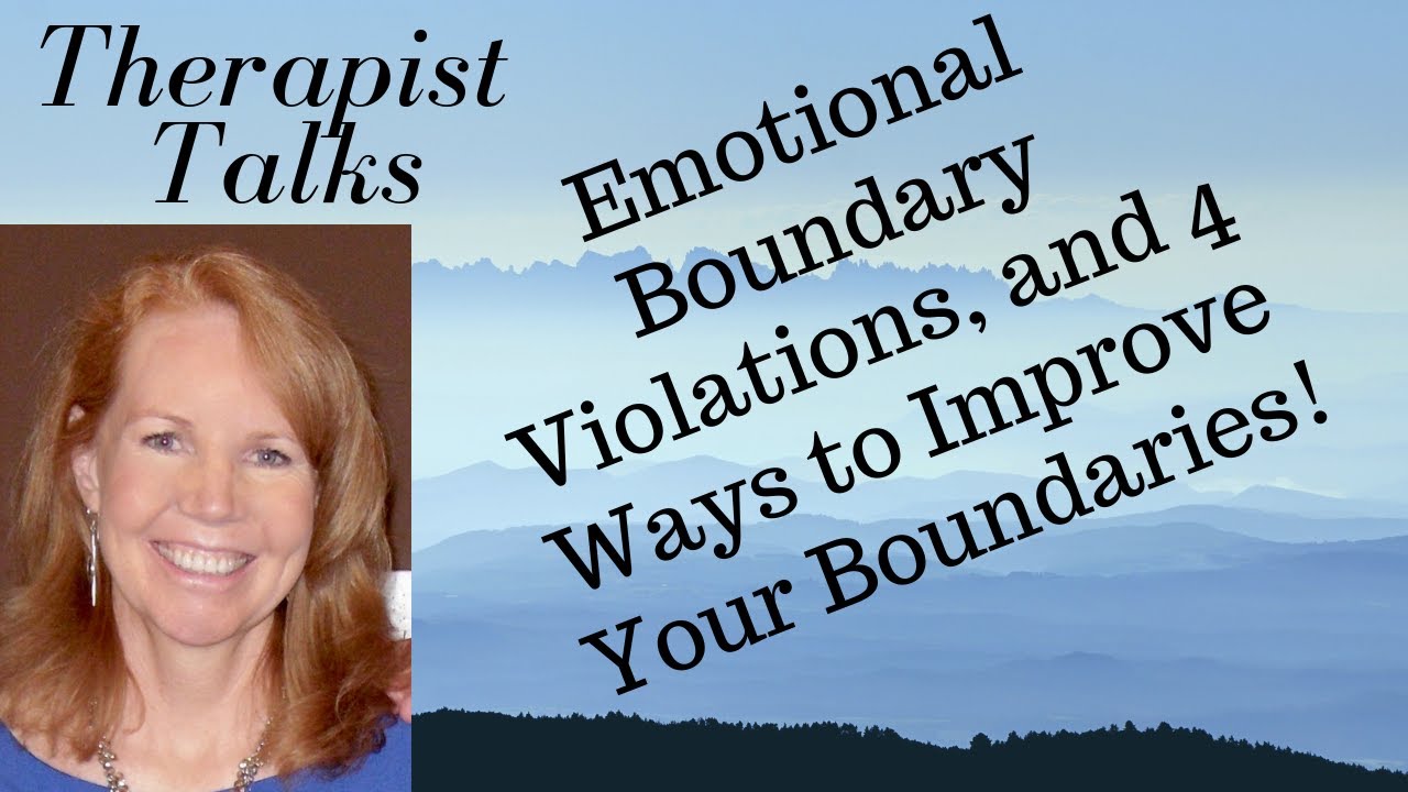 Boundaries; Emotional Boundary Violations and 4 Ways to Improve Your Boundaries