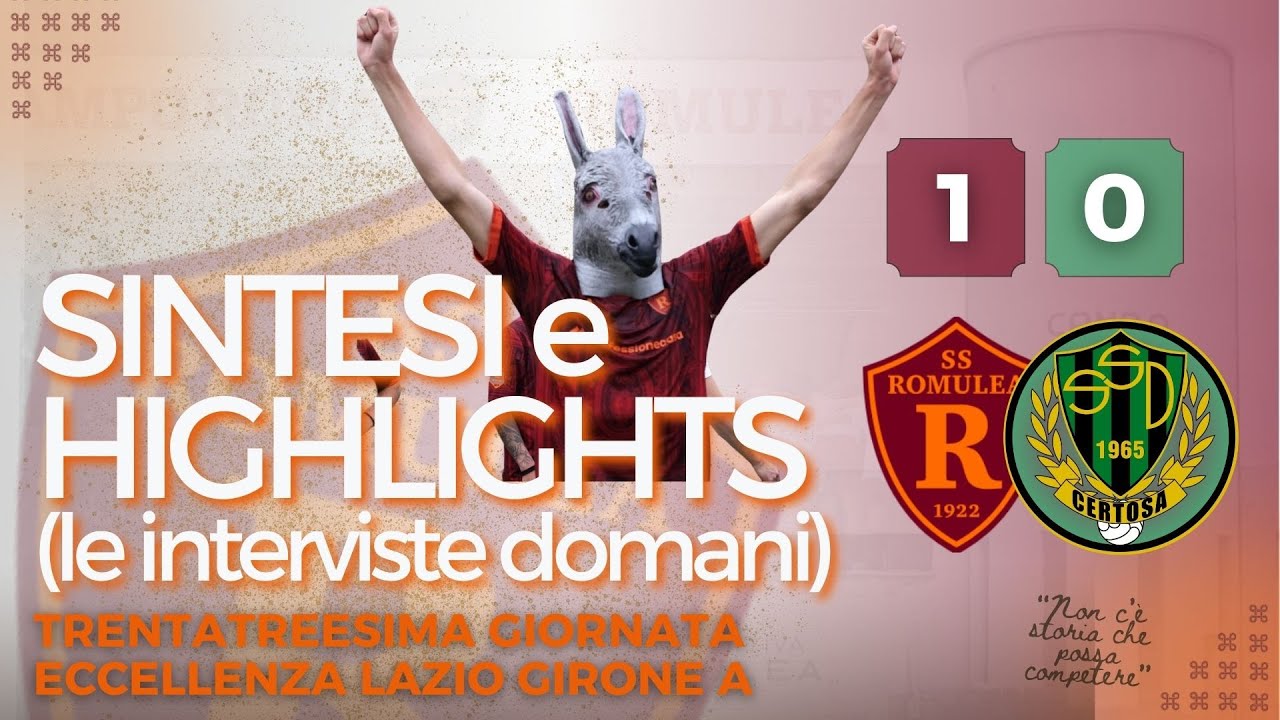 ROMULEA - CERTOSA | XXIII giornata Eccellenza | SINTESI E HIGHLIGHTS (INTERVISTE DOMANI)