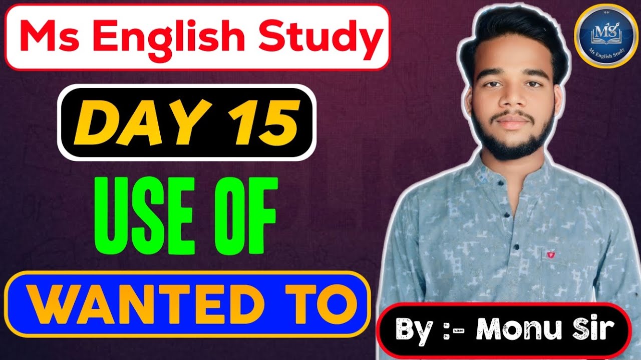 Day 15 | Use of Wanted to | Ms English Study | By Monu Sir
