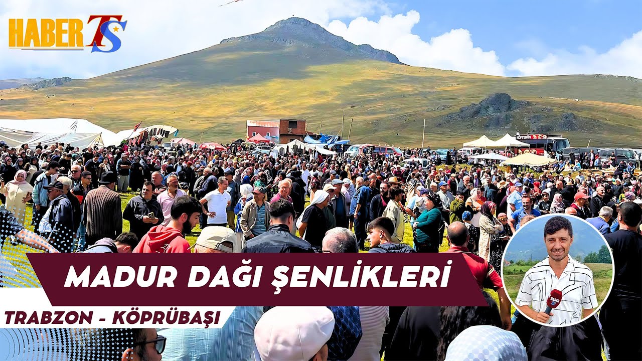 Trabzon - K&ouml;pr&uuml;başı - Madur Dağı Şenlikleri