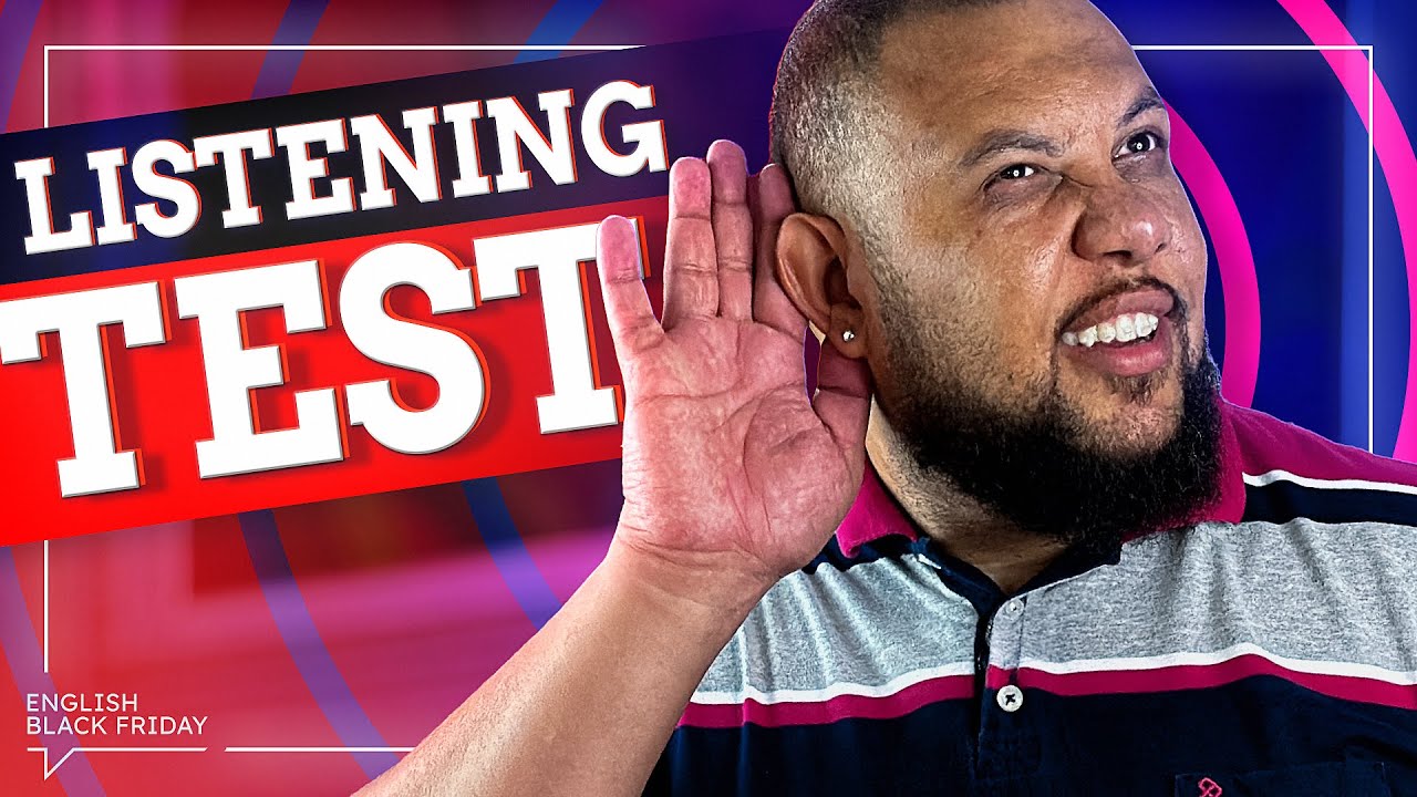 Se fosse o TESTE DE LISTENING da sua vida, você passaria? | English Black Friday