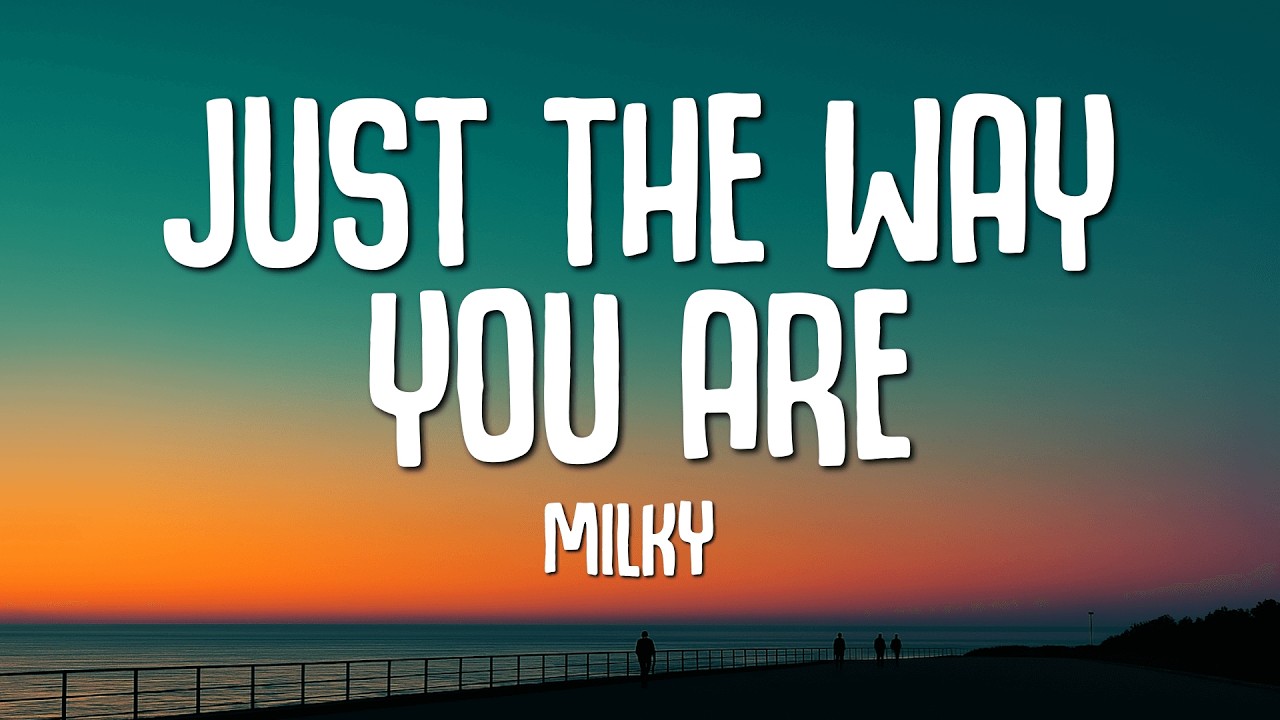 Milky - Just the Way You Are (Lyrics)