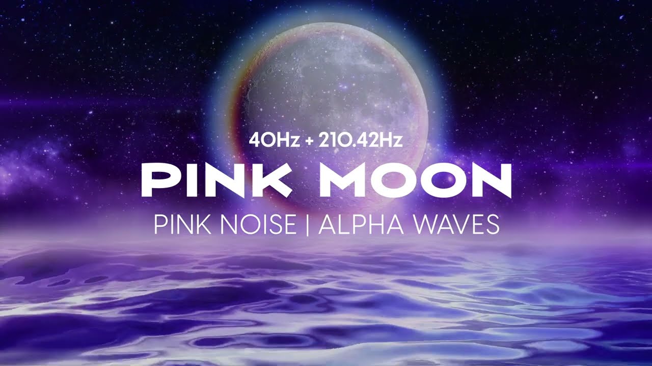 Pink Moon Pink Noise 40Hz & 210.42 Moon Frequency | Waves Crashing Music Alpha Waves | Brain Booster