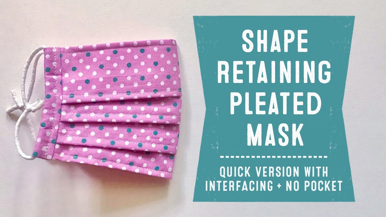 { QUICK + EASY } Shape Retaining Pleated Mask With Interfacing, No Pocket
