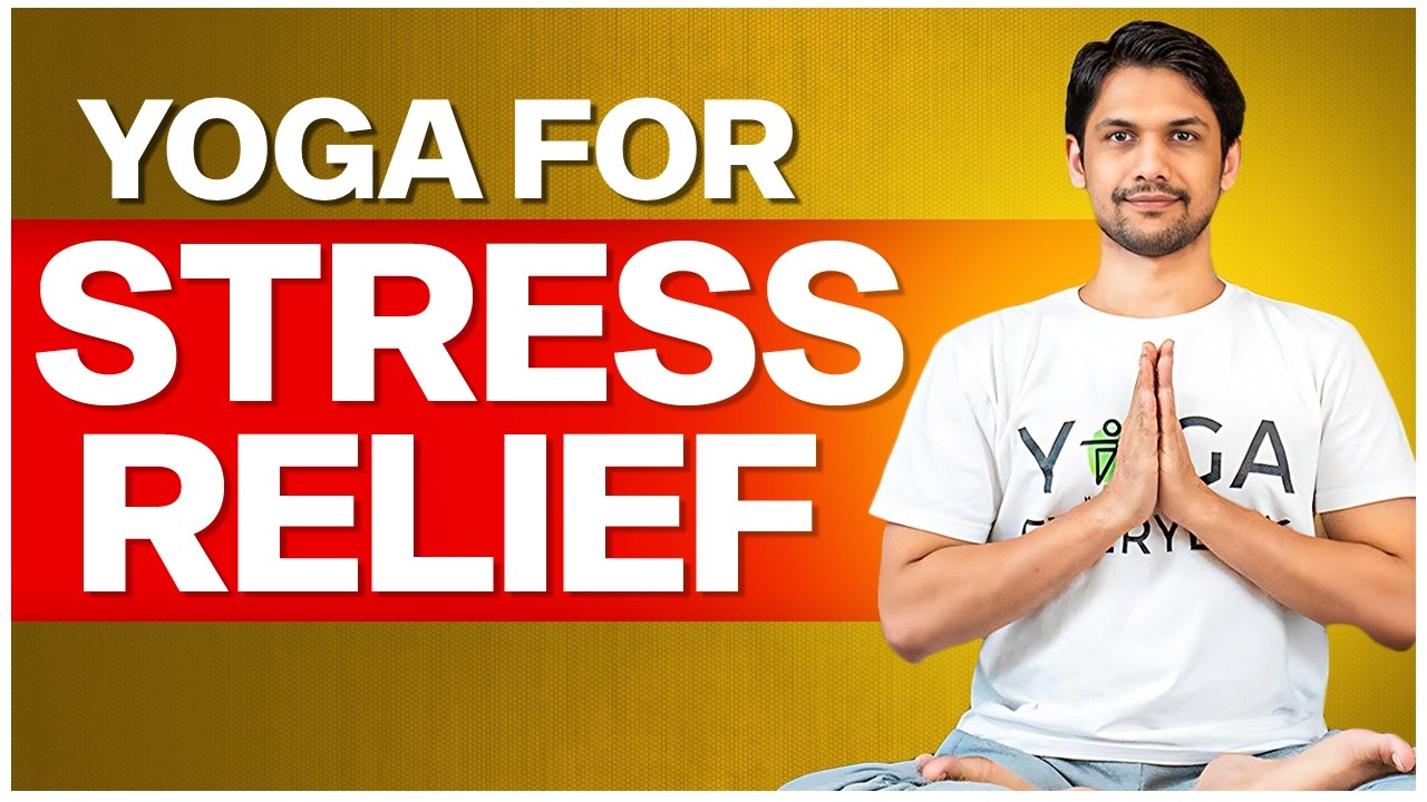 Yoga for Stress Relief: Calm Mind & Body | Saurabh Bothra Yoga