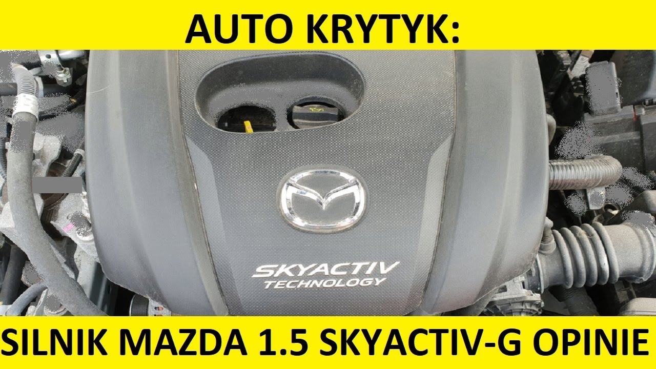 Silnik Mazda 1.5 SkyActiv-G opinie, zalety, wady, usterki, awarie, spalanie, rozrząd, olej, forum?
