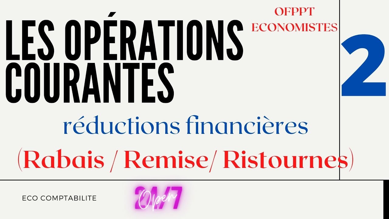 La Facturation : Les Opérations Courantes ( Les réductions Commerciales Rabais,Remise,Rsitournes) S1