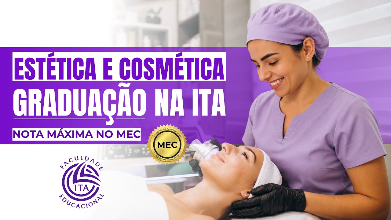Faculdade ITA: Gradua&ccedil;&atilde;o em Est&eacute;tica e Cosm&eacute;tica com Nota M&aacute;xima no MEC ✨