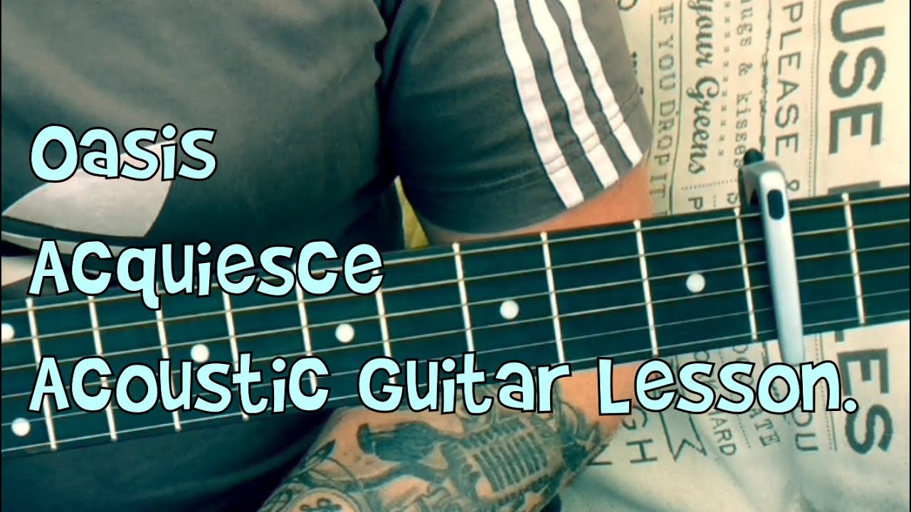 Oasis-Acquiesce-Acoustic Guitar Lesson.
