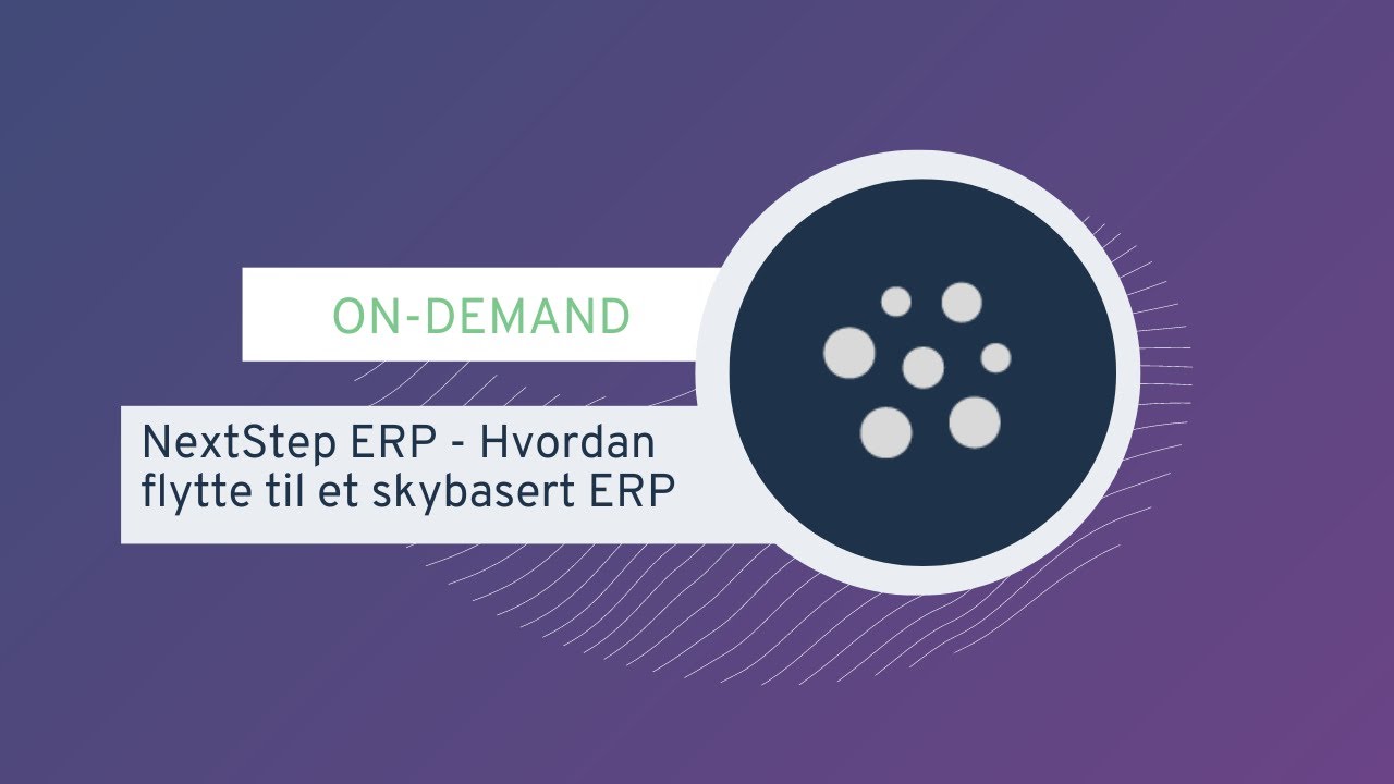 Webinar: NextStep - Hvordan flytte til et skybasert ERP