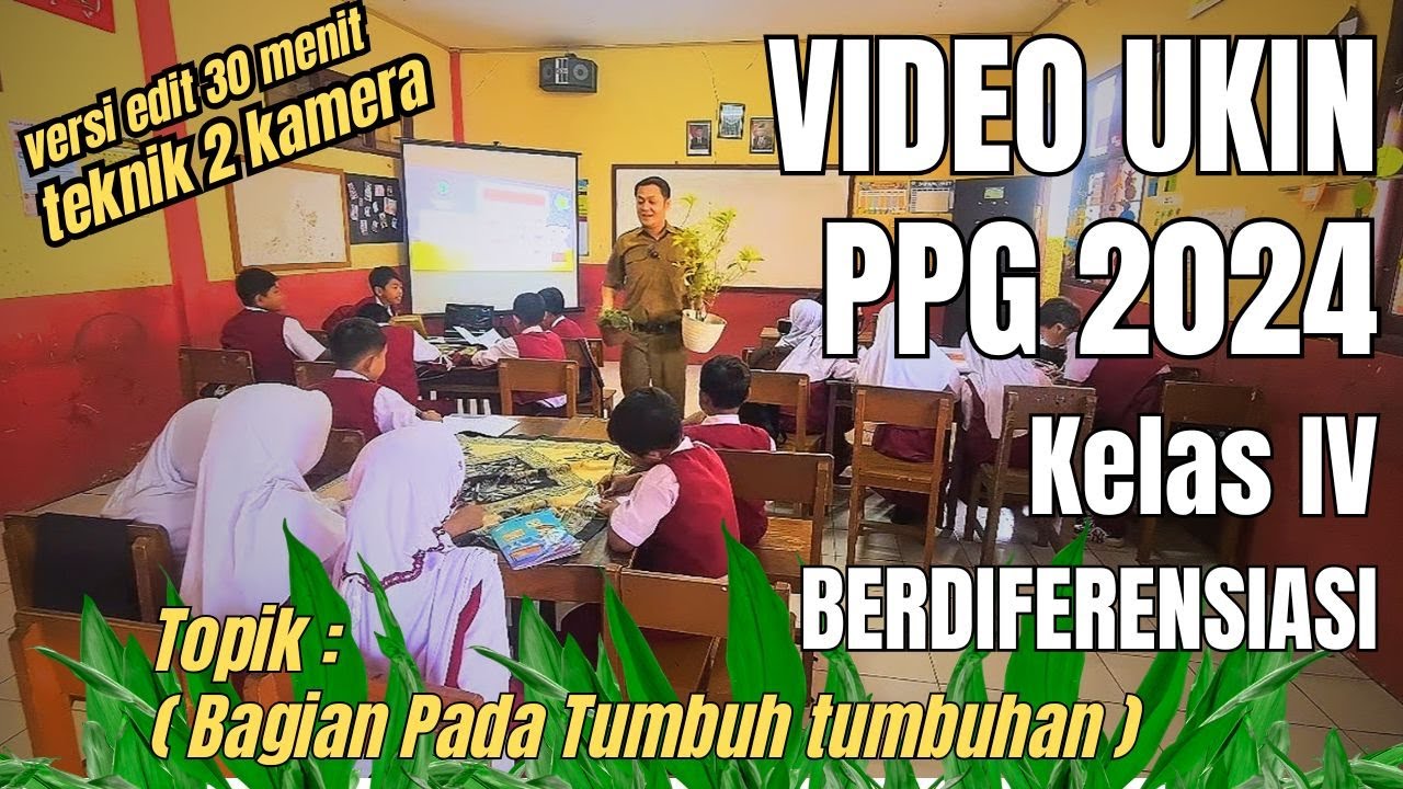 Video UKIN PPG Tahap 2 2024 | IPAS Kelas 4 SD | Bagian Tubuh Tumbuhan | Modul Ajar Berdiferensiasi