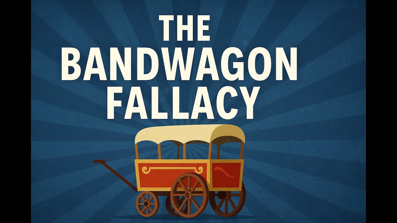 The Bandwagon Fallacy