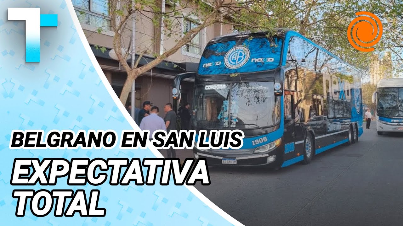 BELGRANO llegó a SAN LUIS para enfrentar a Newell’s por Copa Argentina: la ilusión de los hinchas