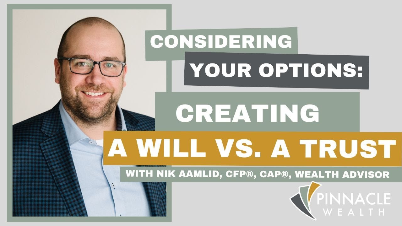 What's the Difference: Will vs. Trust - Nik Aamlid, CFP®, CAP®, CKA®, Wealth Advisor in Sioux Falls