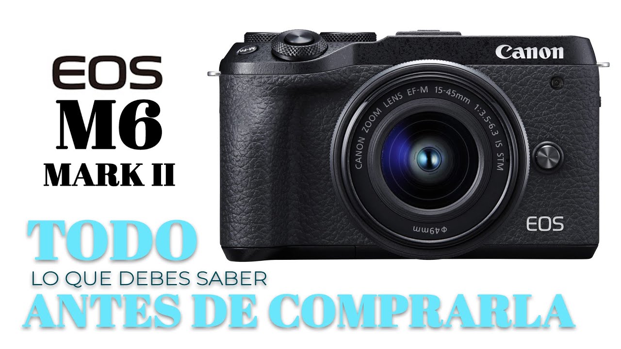 CANON M6 MARK II REVIEW HONESTO | QUE DEBES SABER ANTES DE COMPRARLA | ARCHIVOS PARA DESCARGA