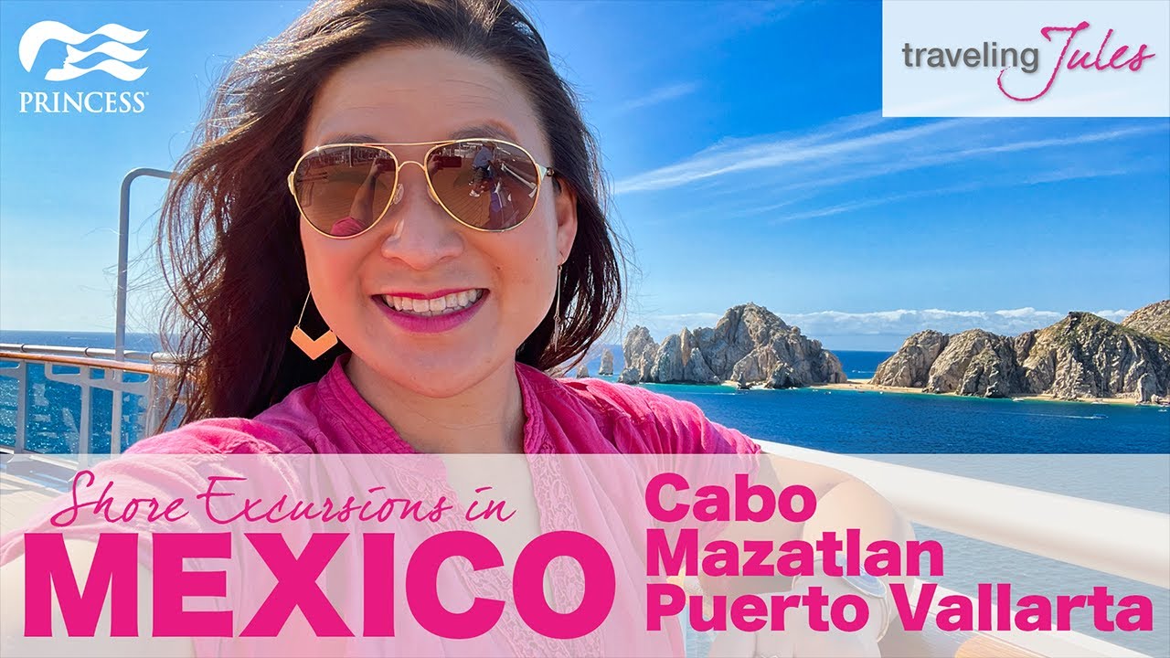 MEXICO: Cruising to Mexico with Princess Cruises - Excursions in Cabo, Mazatlan and Puerto Vallarta