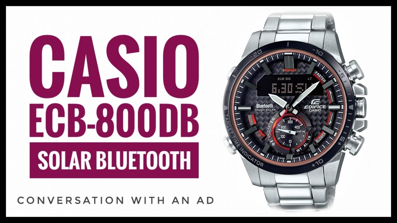 CASIO ECB-800DB SOLAR BLUETOOTH — РАЗГОВОР С РЕКЛАМОЙ ЧАСТЬ 3А