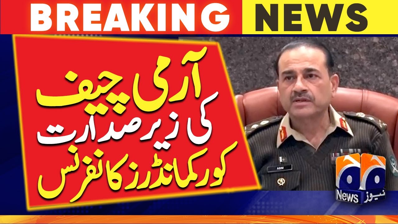 254th Corps Commanders&rsquo; Conference was held at GHQ - Chief of Army Staff General Syed Asim Munir