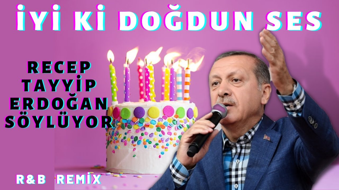 İyi ki Doğdun SES  |  Recep Tayyip Erdoğan REMİX - İsme &Ouml;zel Doğum G&uuml;n&uuml; Şarkısı