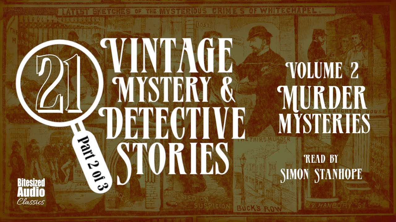 Classic Detective Stories: Murder Mysteries | A Bitesized Audio Anthology (Vol 2)