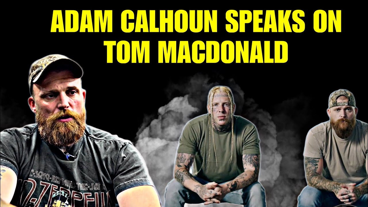Adam Calhoun Speaks On Tom MacDonald.