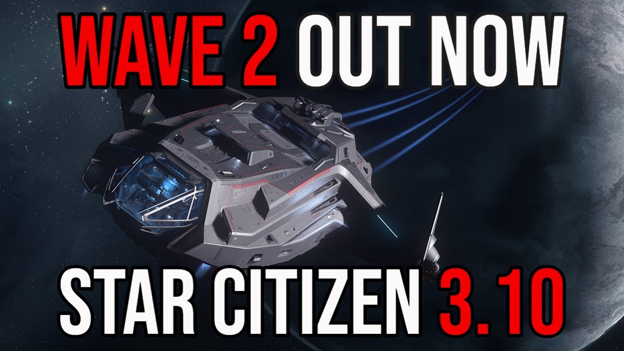 Star Citizen 3.10 WAVE 2 ON PTU NOW!