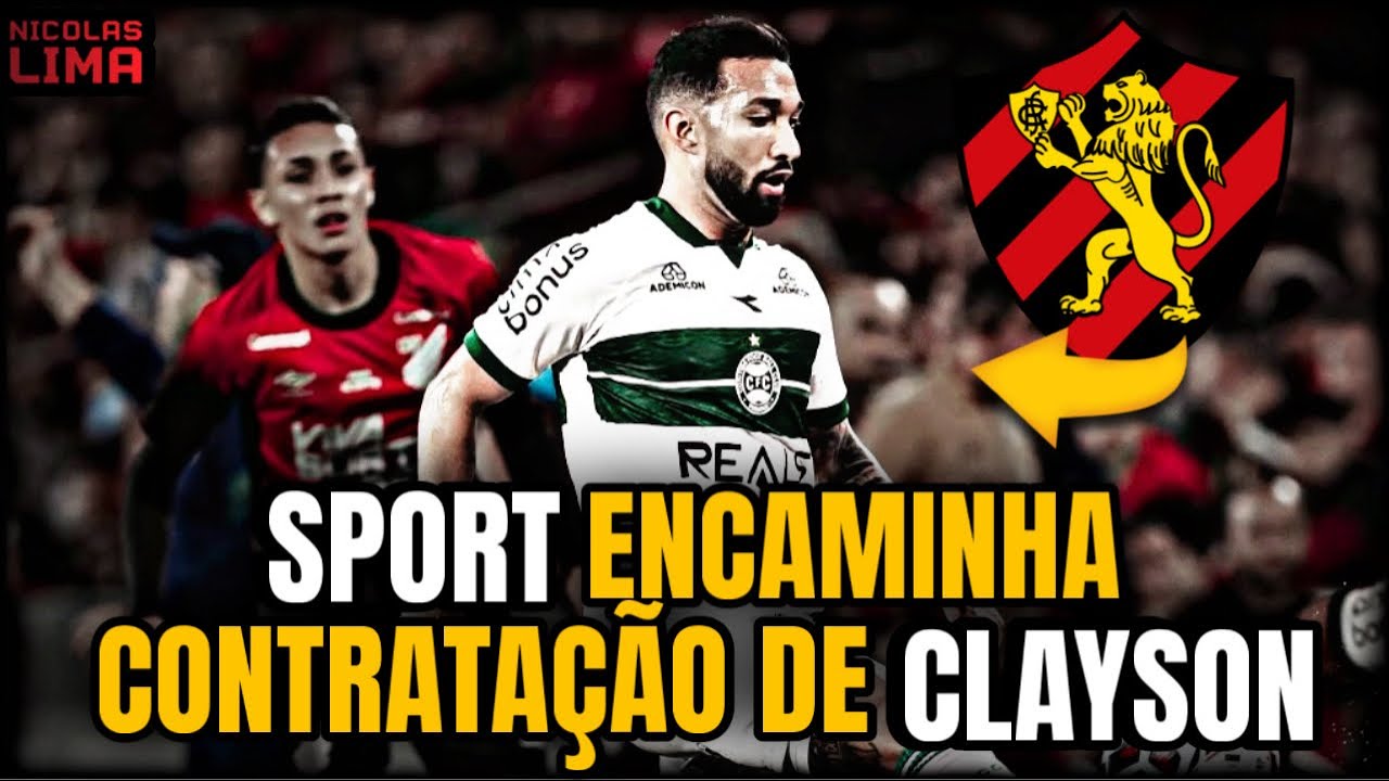🚨💣SPORT ENCAMINHA A CONTRATAÇÃO DE CLAYSON 