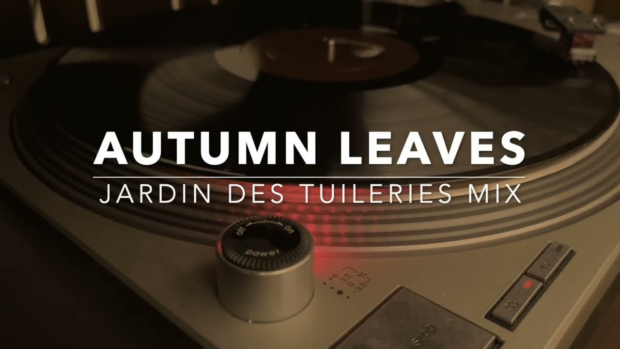 Side A Track 6 - Autumn Leaves  (Jardin des Tuileries Mix)