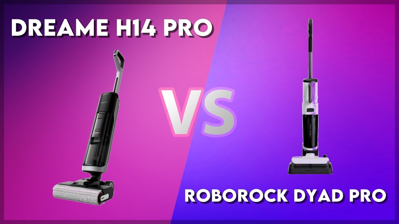 Dreame H14 Pro vs Roborock Dyad Pro Technical Comparison