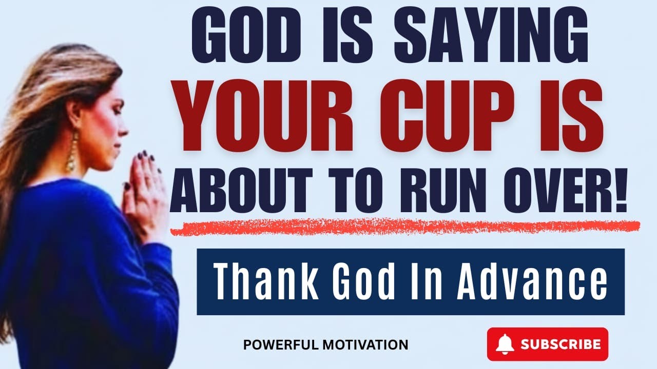✨ GOD IS RELEASING OVERFLOW — YOUR CUP WILL RUN OVER | PRAISE GOD IN ADVANCE